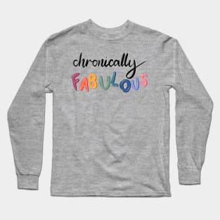 Chronically Fabulous Long Sleeve T-Shirt